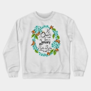 A Queen Was Born In January Happy Birthday To Me Crewneck Sweatshirt